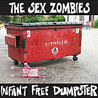 The Sex Zombies - Infant Free Dumpster